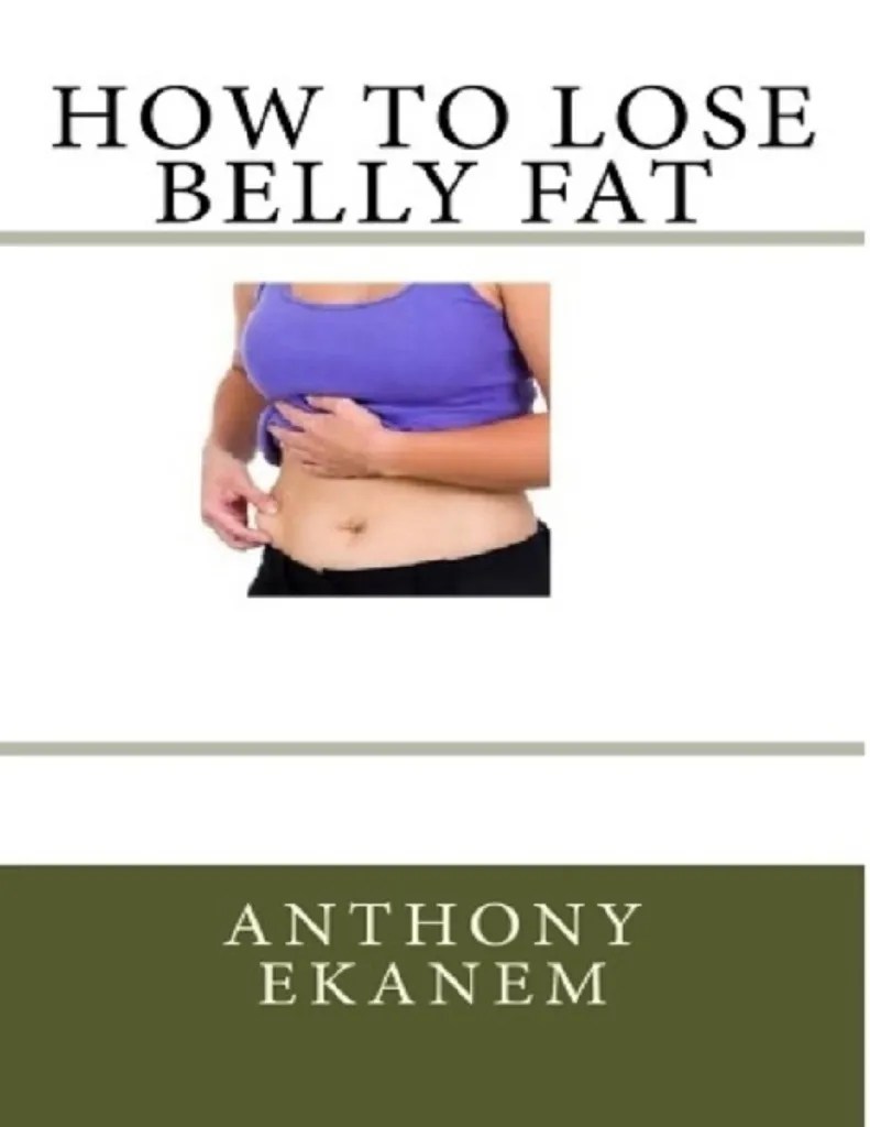 Read How to Lose Belly Fat Online by Anthony Ekanem Books Free 30