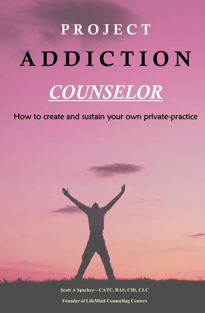 Project Addiction Counselor by Scott A Spackey Book