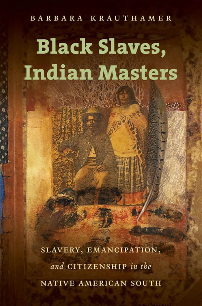 Black Slaves, Indian Masters by Barbara Krauthamer Book