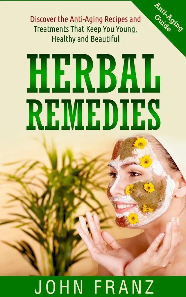 Read Herbal Remedies AntiAging Recipes and Treatments