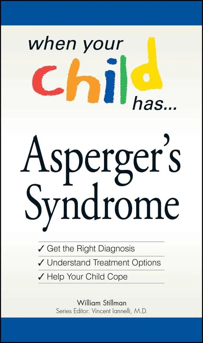When Your Child Has . . . Asperger�s Syndrome by William