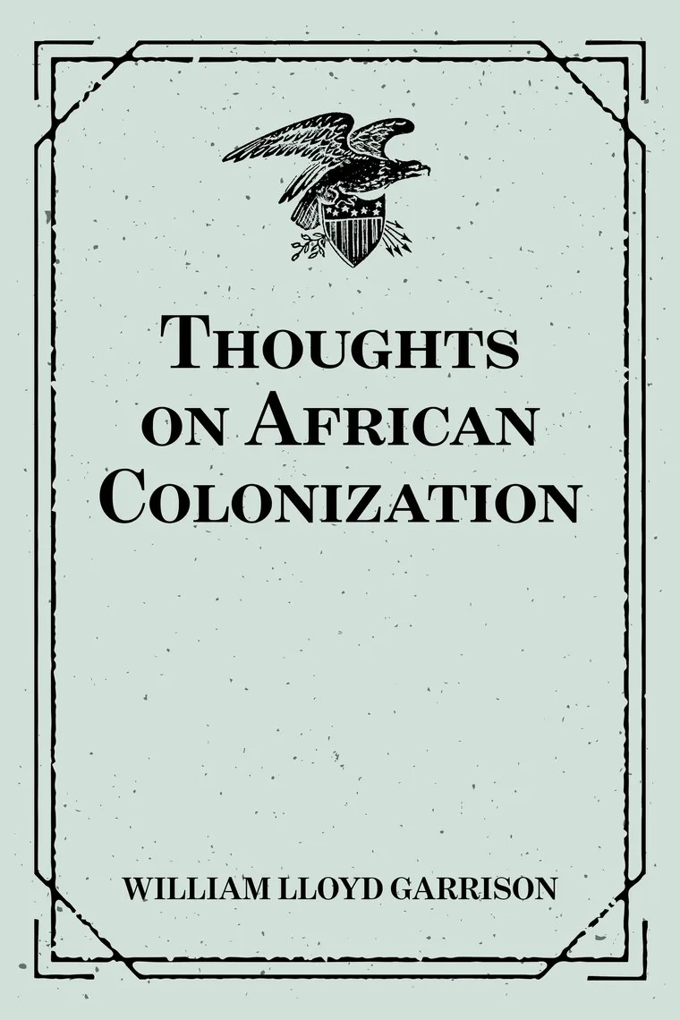 Read Thoughts on African Colonization Online by William