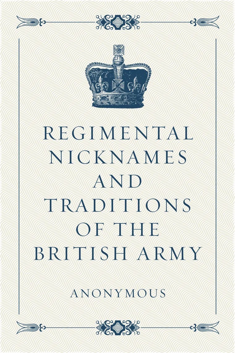 Regimental Nicknames and Traditions of the British Army Read Online