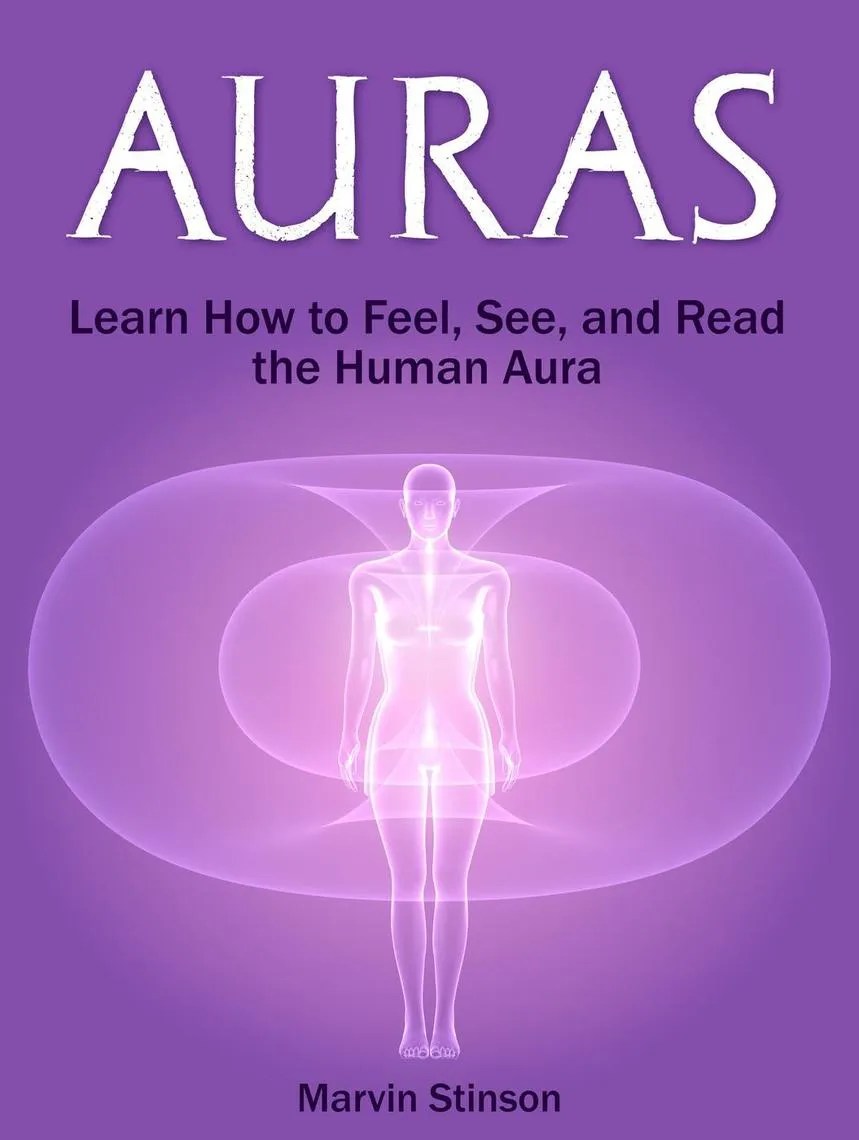 Read Auras Learn How to Feel, See, and Read the Human Aura Online by