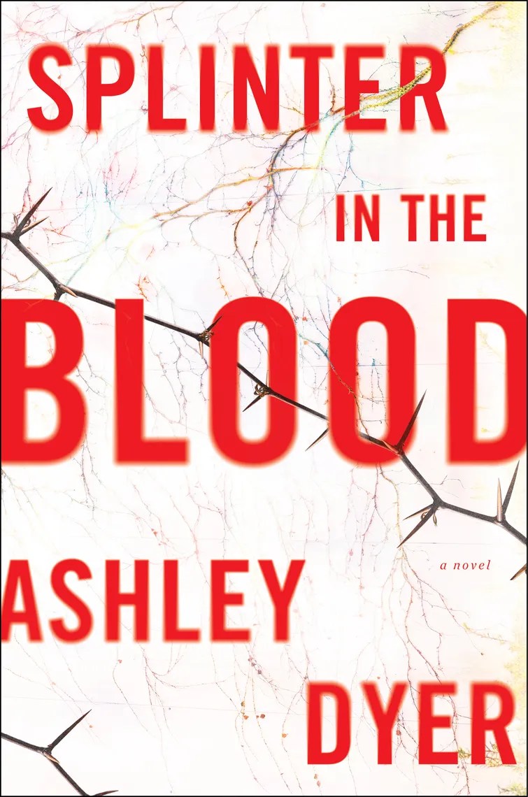 Splinter in the Blood by Ashley Dyer Book Read Online