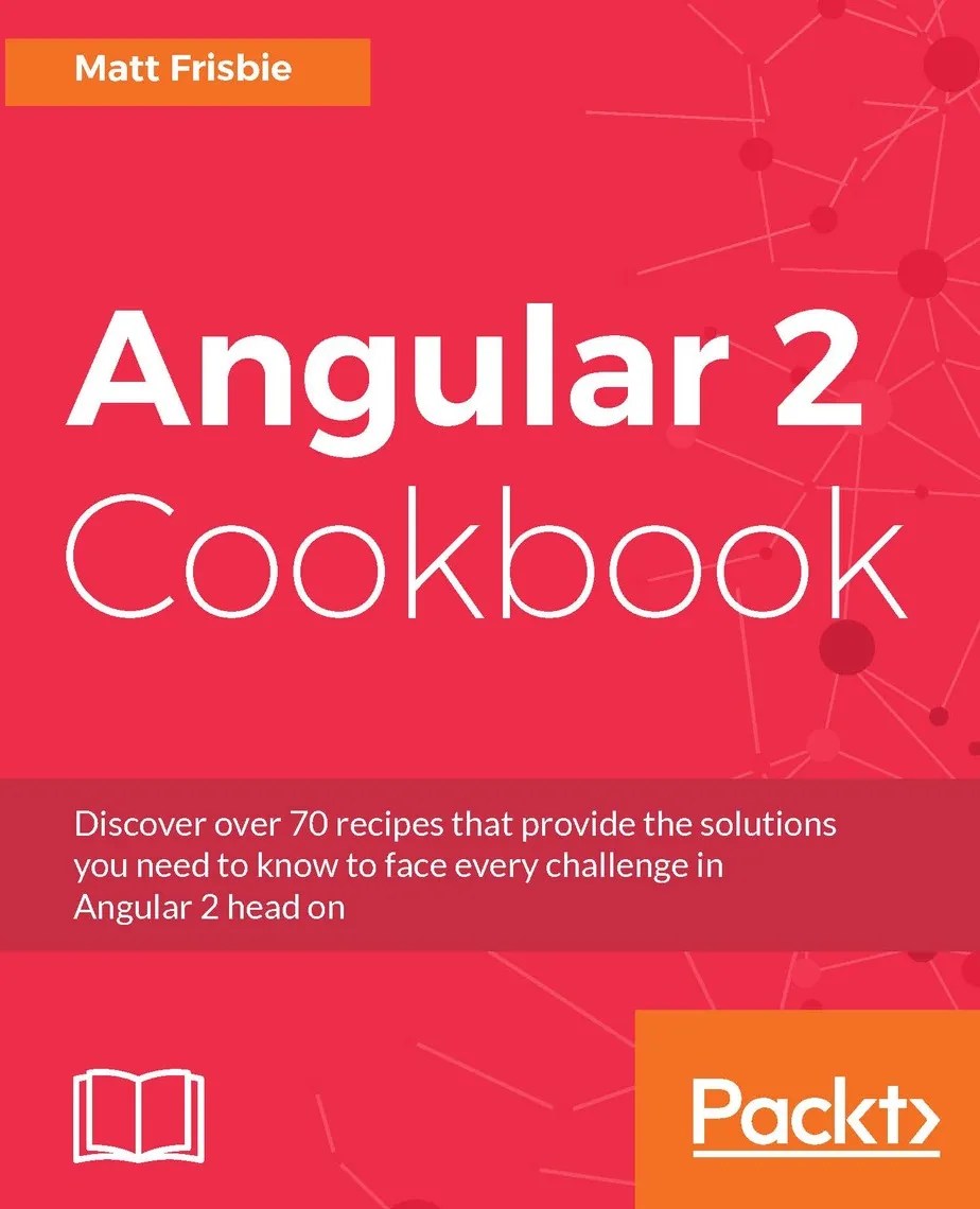Read Angular 2 Cookbook Online by Matt Frisbie Books Free 30day