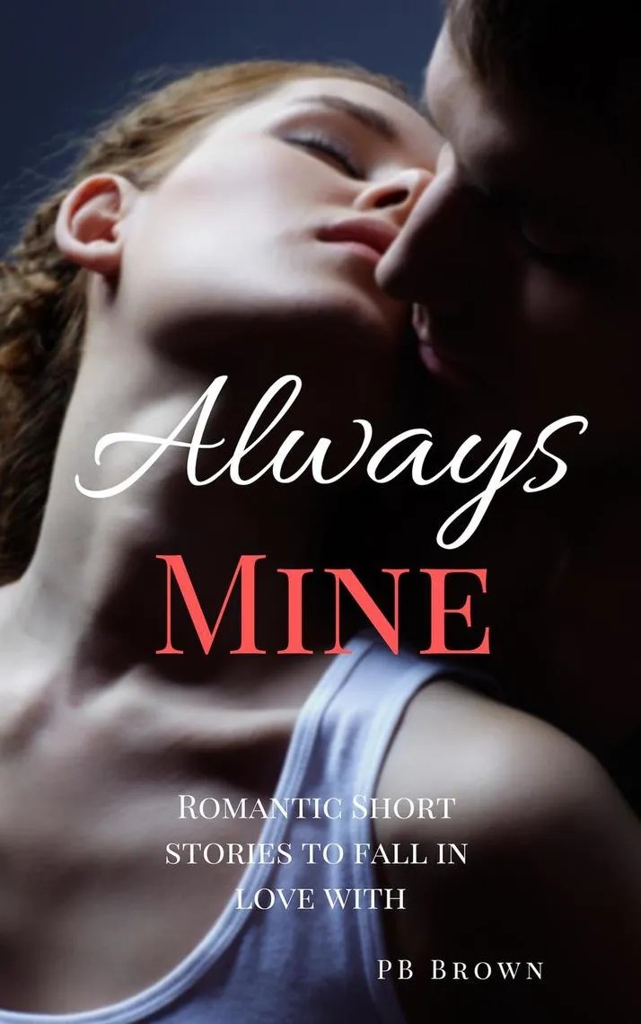 Read Always Mine Romantic Short Stories to Fall in Love With Online by