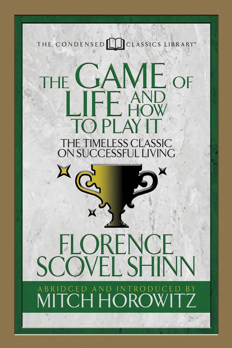 The Game of Life And How to Play it (Condensed Classics