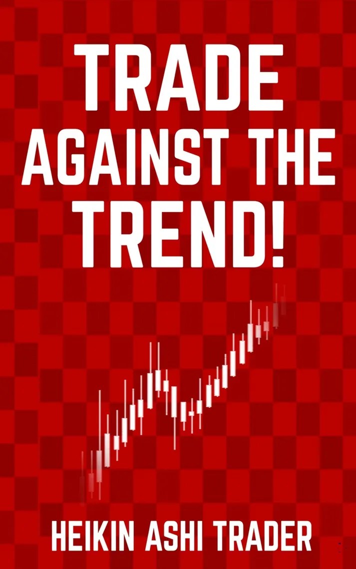 Read Trade Against the Trend! Online by Heikin Ashi Trader