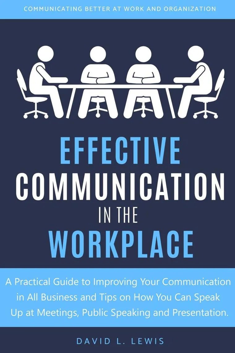 Effective Communication in the Workplace by David L. Lewis Book