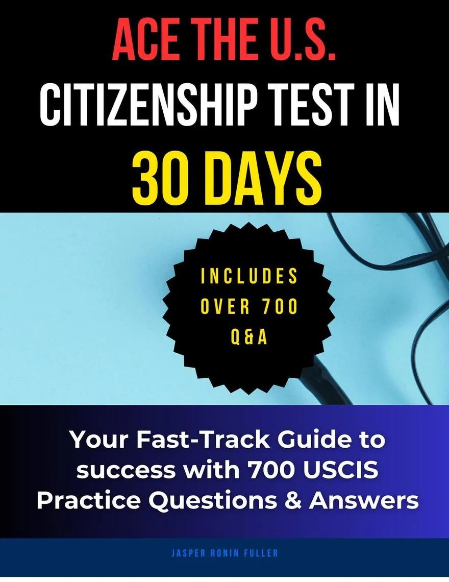 Ace the U.S. Citizenship Test in 30 Days Your FastTrack Guide to