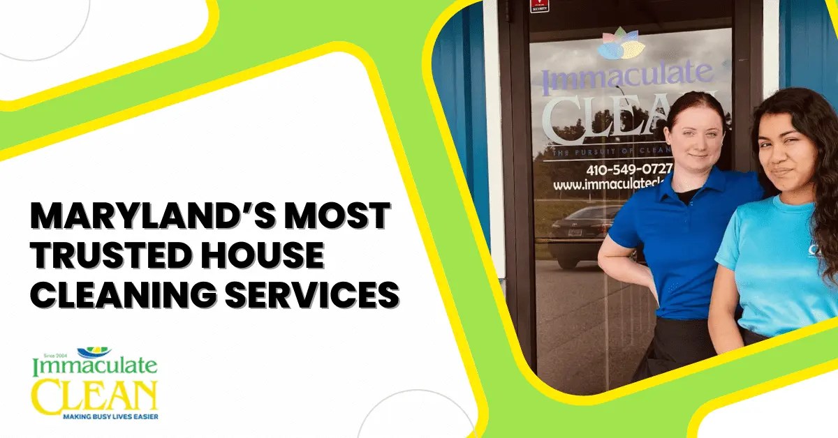 Trustworthy House Cleaning Services Maryland at Your Doorstep