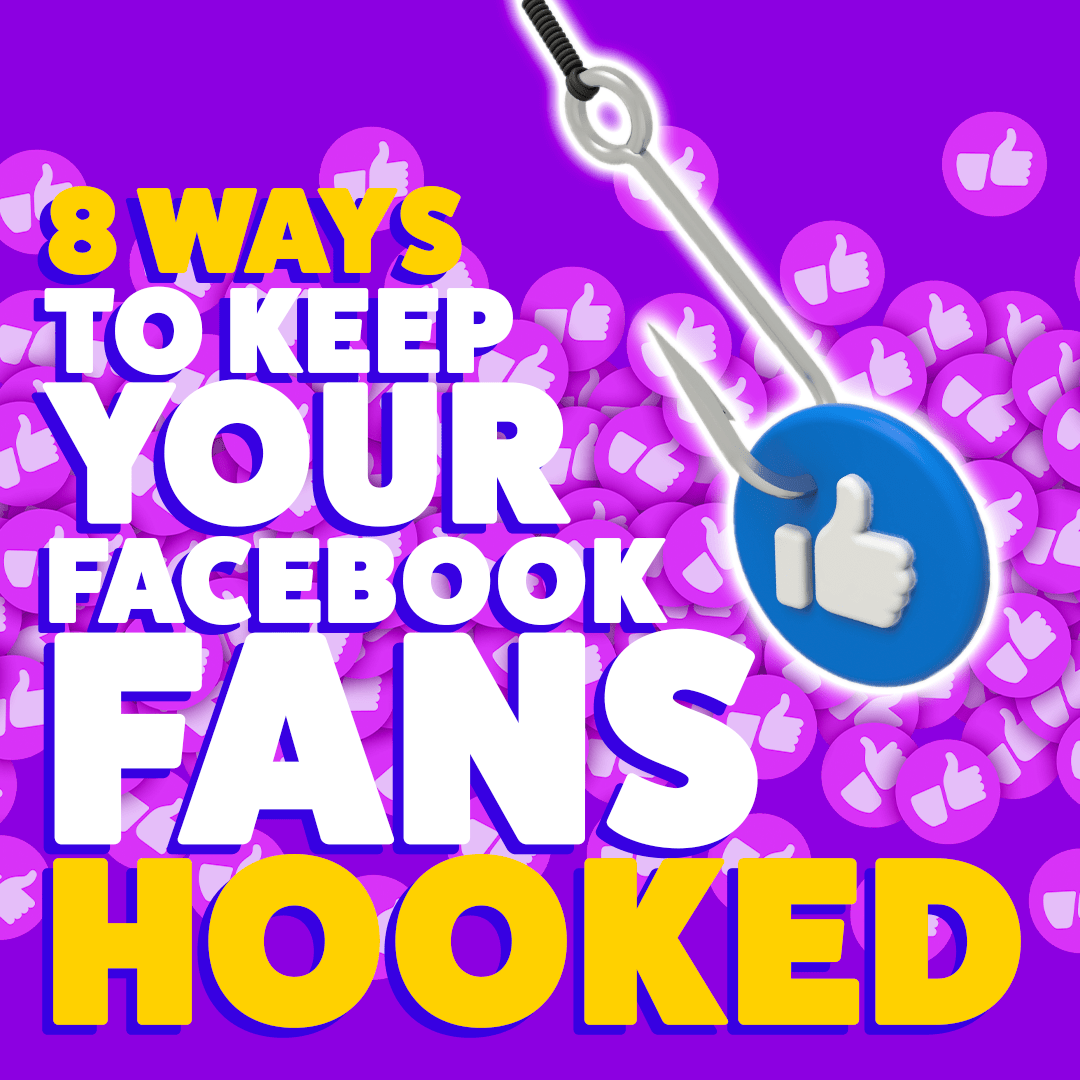 8 ways to keep your Facebook fans hooked Immediate Future