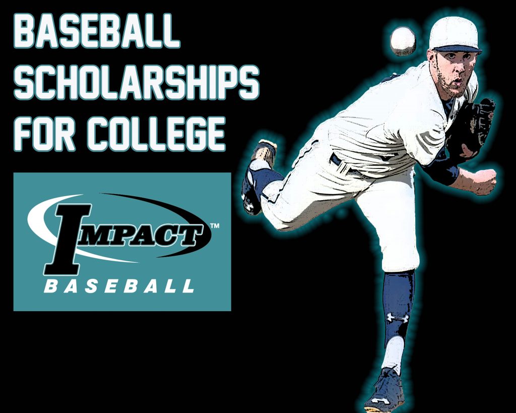 BASEBALL SCHOLARSHIPS FOR COLLEGE Impact Baseball