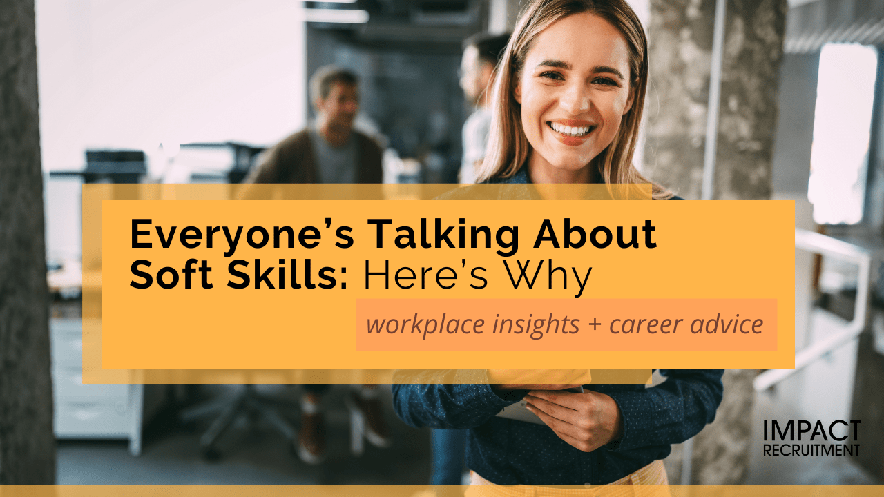 Everyones Talking About Soft Skills Heres Why No 039 Impact