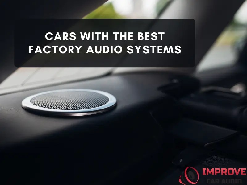 Best Factory Car Audio Systems [Top Picks 2024]
