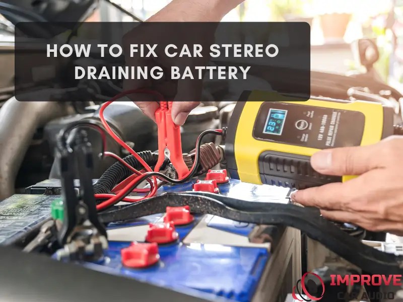 Car Stereo Draining Battery? (Quick Fixes with How To Guide)