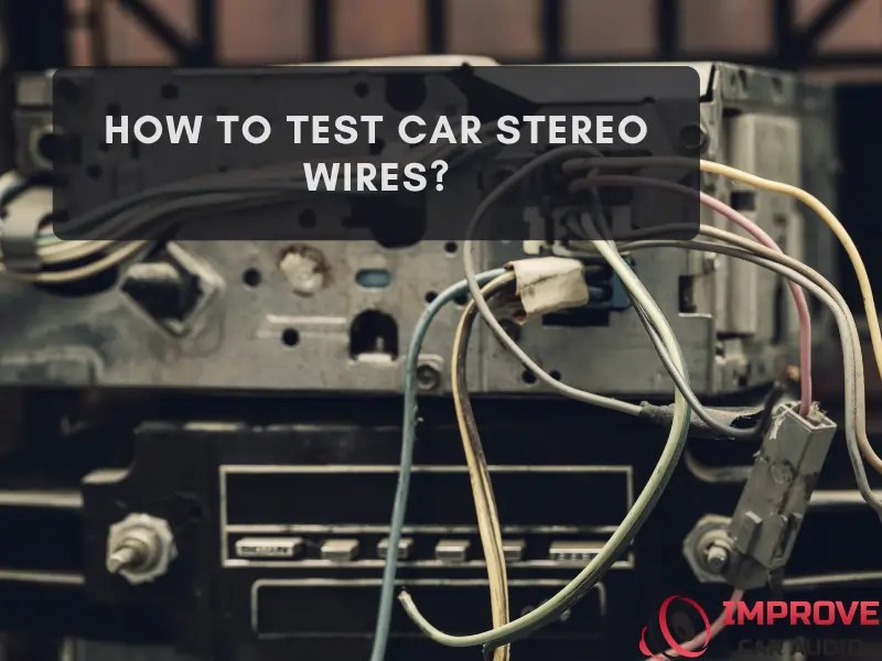 How to Test Car Stereo Wires (Easy Guide)