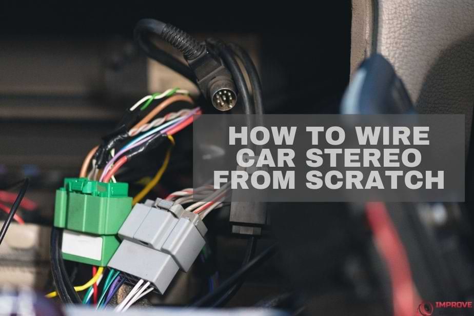 How To Wire a Car Stereo From Scratch? - Improvecaraudio.com