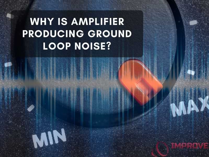 Why Is My Amplifier Producing a Ground Loop Noise?