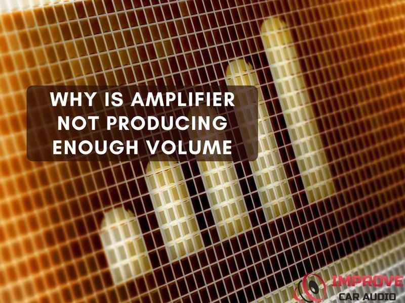 Why Is My Amplifier Not Producing Enough Volume?