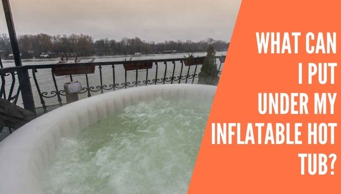 What Can I Put under My Inflatable Hot Tub Improved Yard