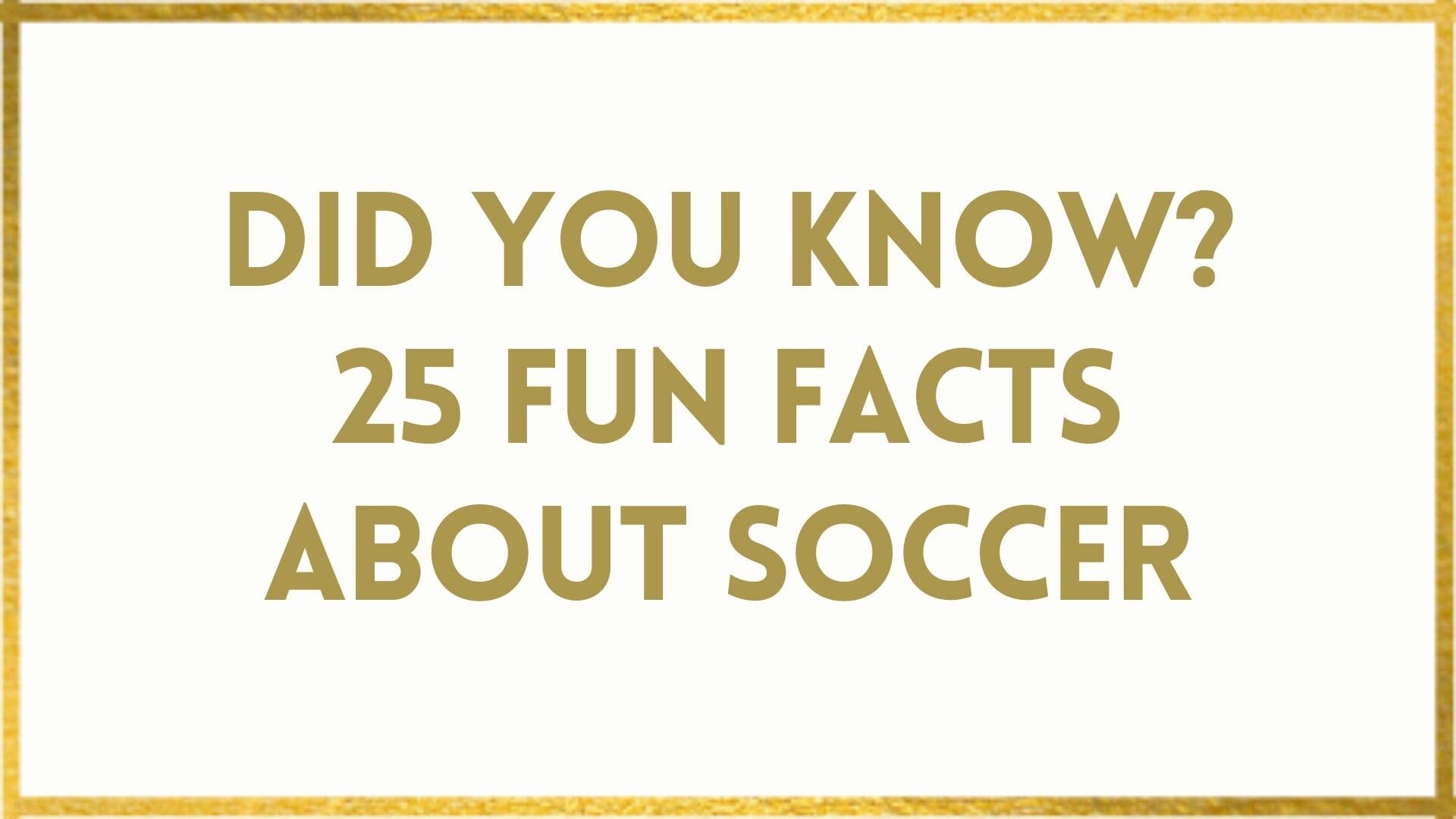 Facts About Soccer 25 Fun Soccer Facts To WOW You!