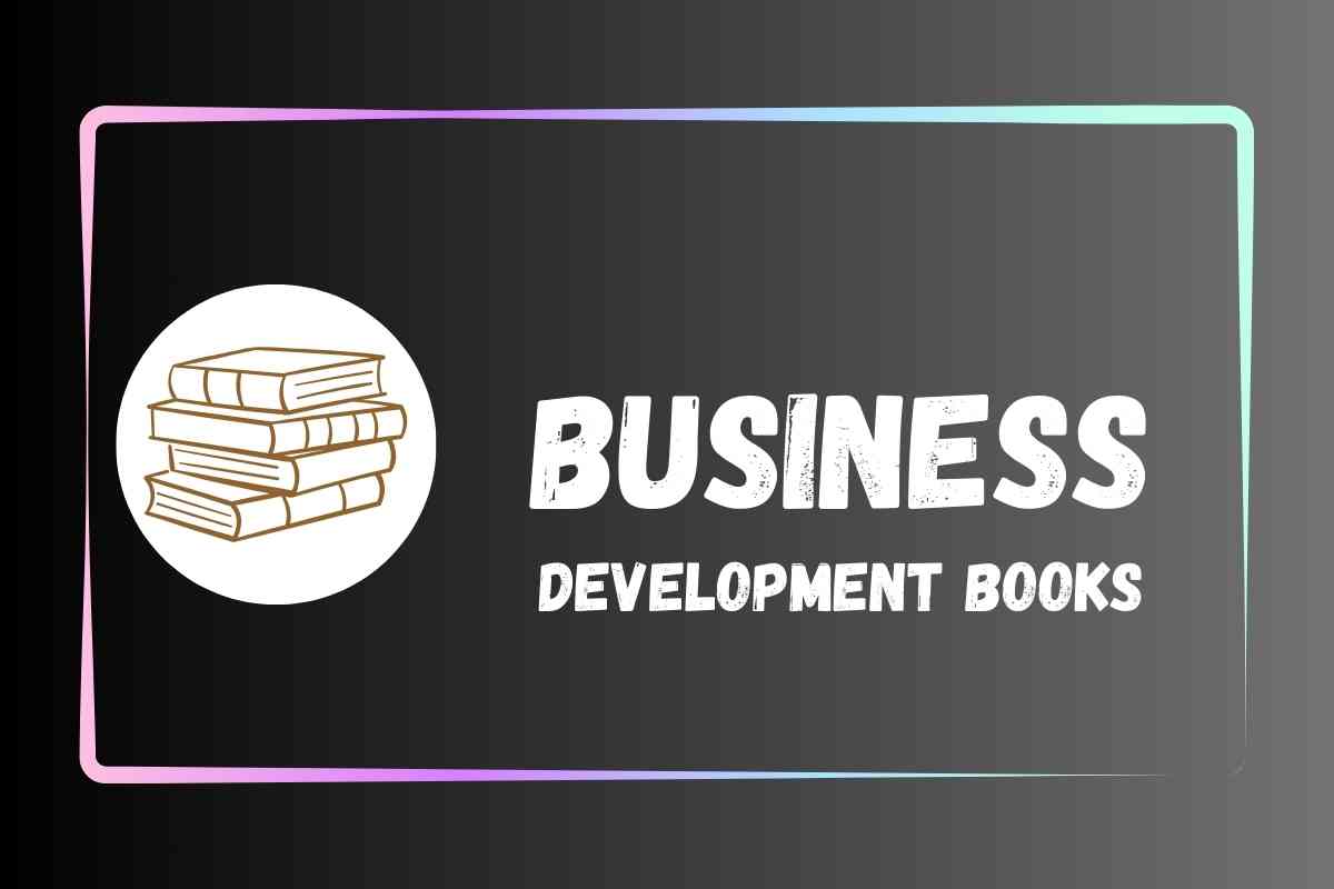 15 Best Business Development Books in 2024 (Must Read Titles)