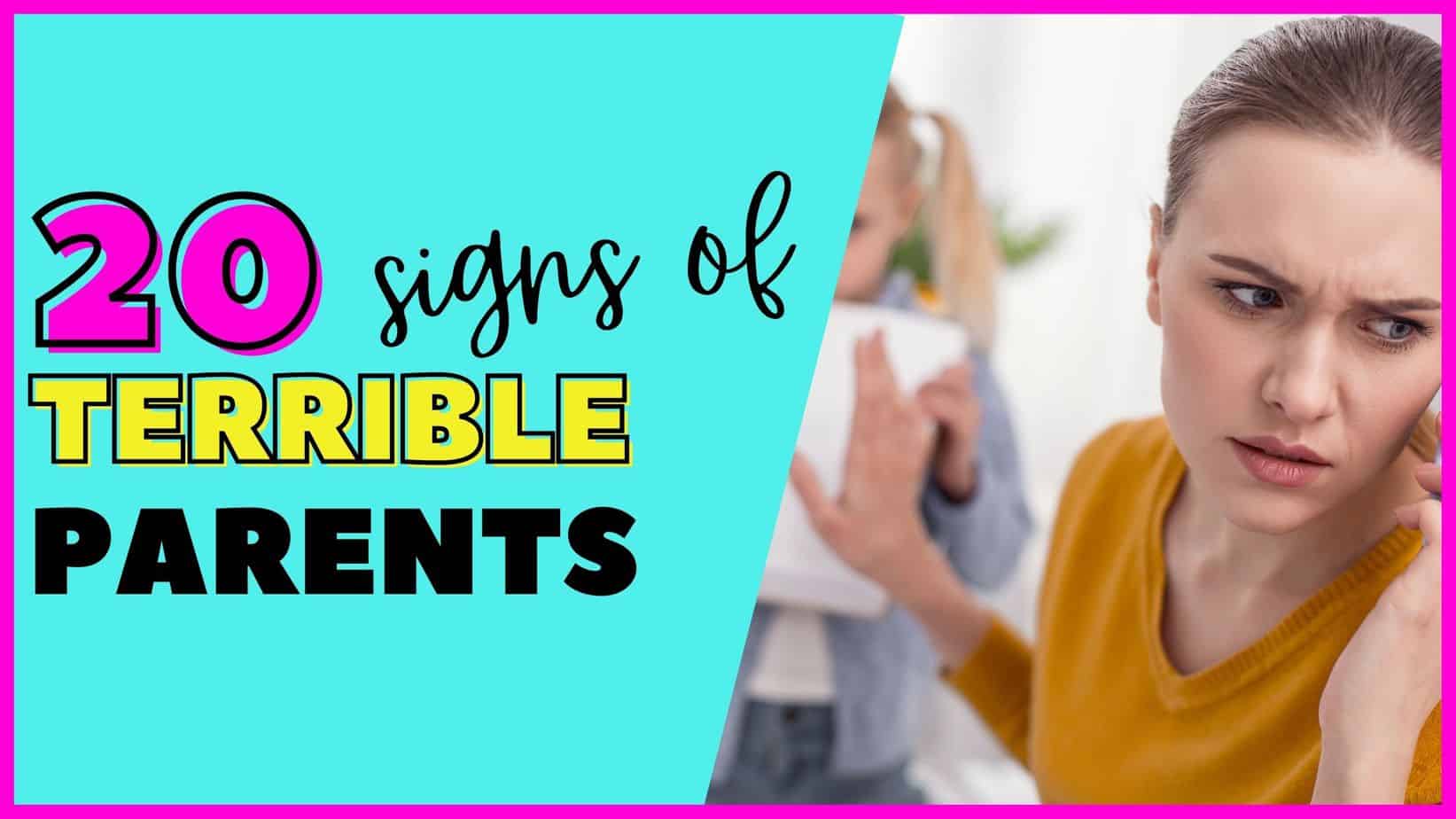 20 Dangerous Signs that You're a Bad Parent How to Fix It I'm With Holly