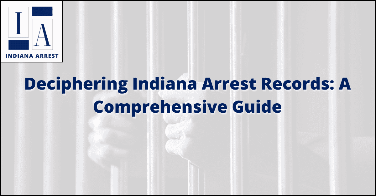 Indiana Arrest Records A Comprehensive Guide inarrests