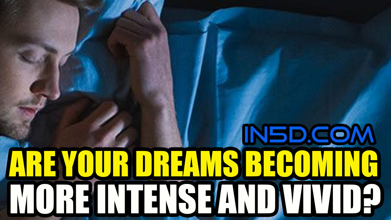Are Your Dreams More Intense And Vivid? In5D