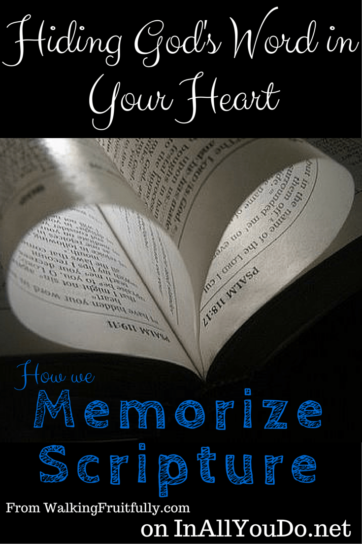 Hiding God’s Word in Your Heart How we Memorize Scripture In All You Do
