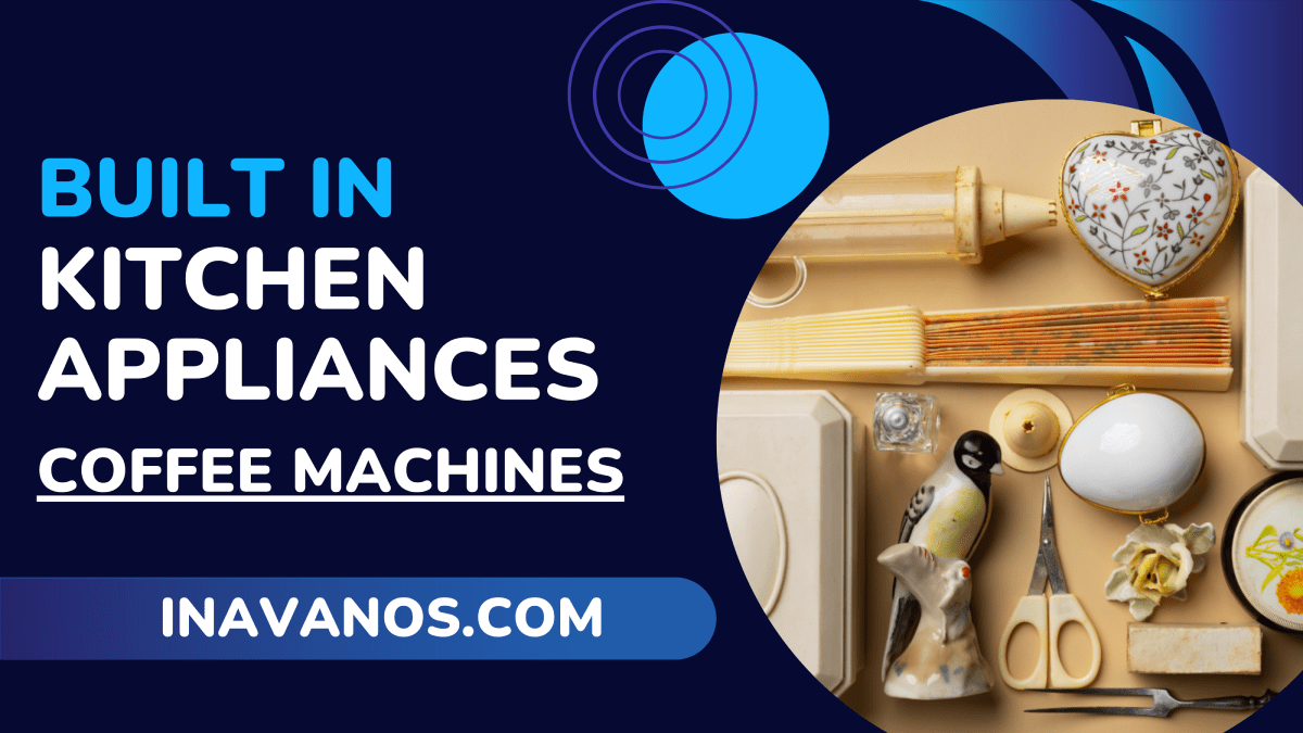 Top Built In Kitchen Appliances in Dubai Coffee Machines