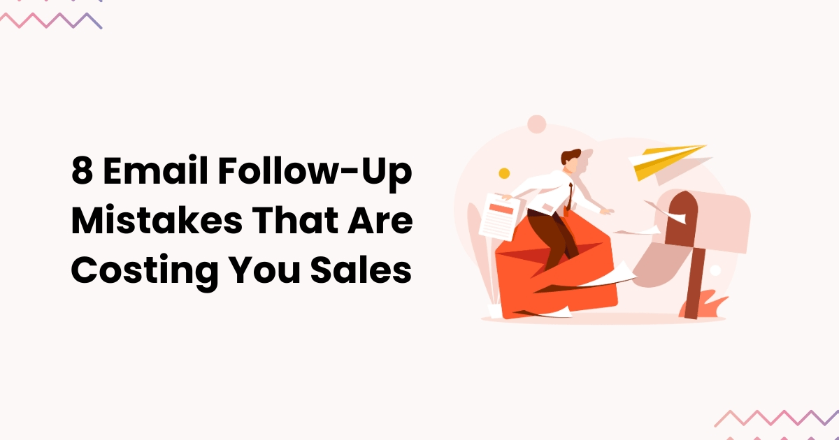 8 Email FollowUp Mistakes That Are Costing You Sales