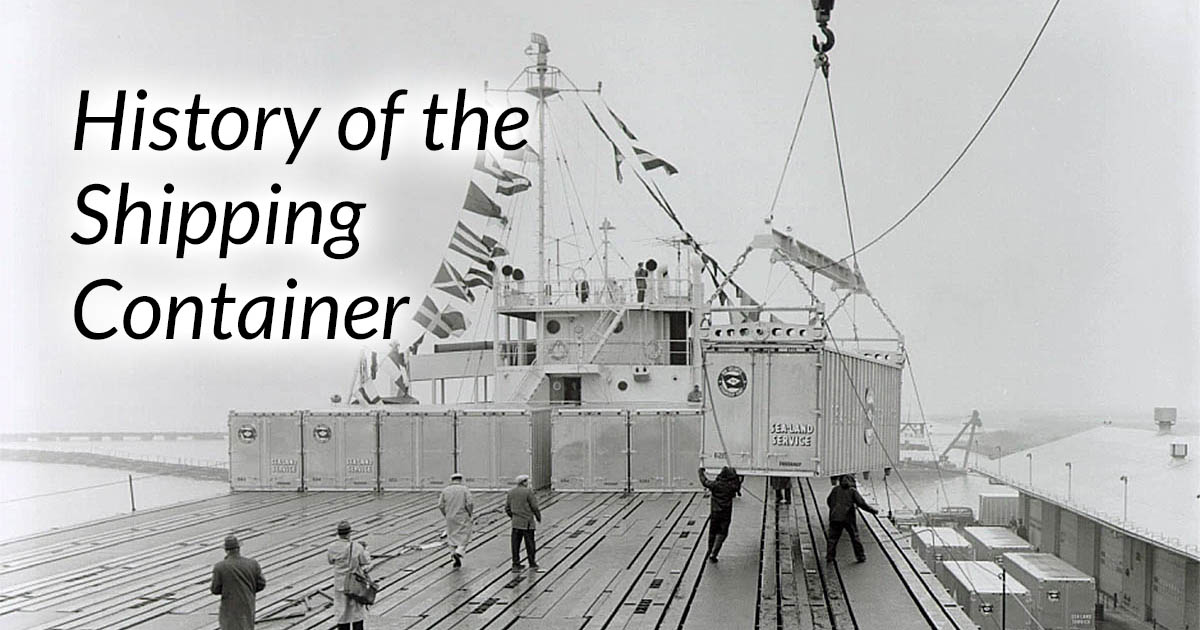 The History of the Shipping Container and How it Changed the World!