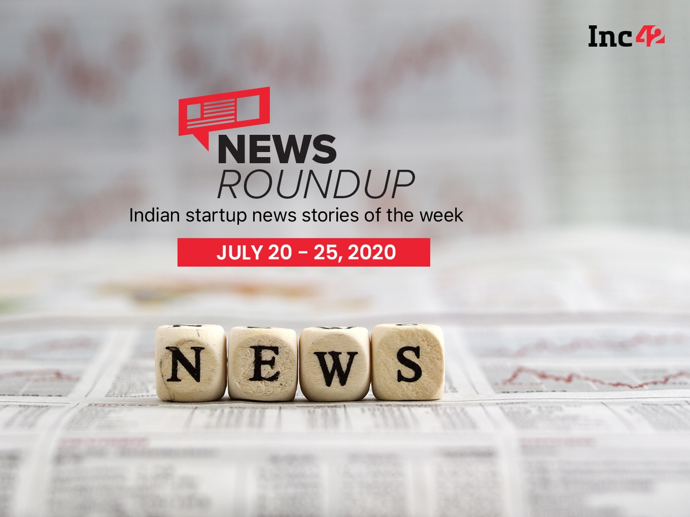 News Roundup Indian Startup News Stories Of The Week [July 2025]