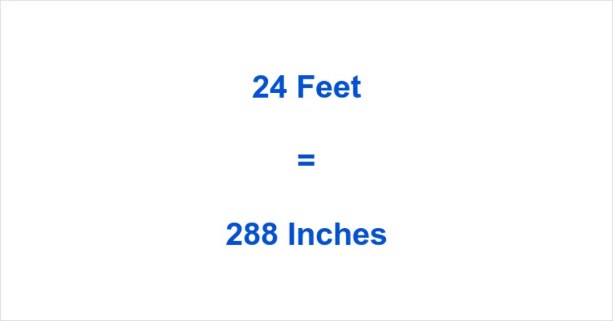 24 Ft to In How to Convert 24 Feet to Inches?