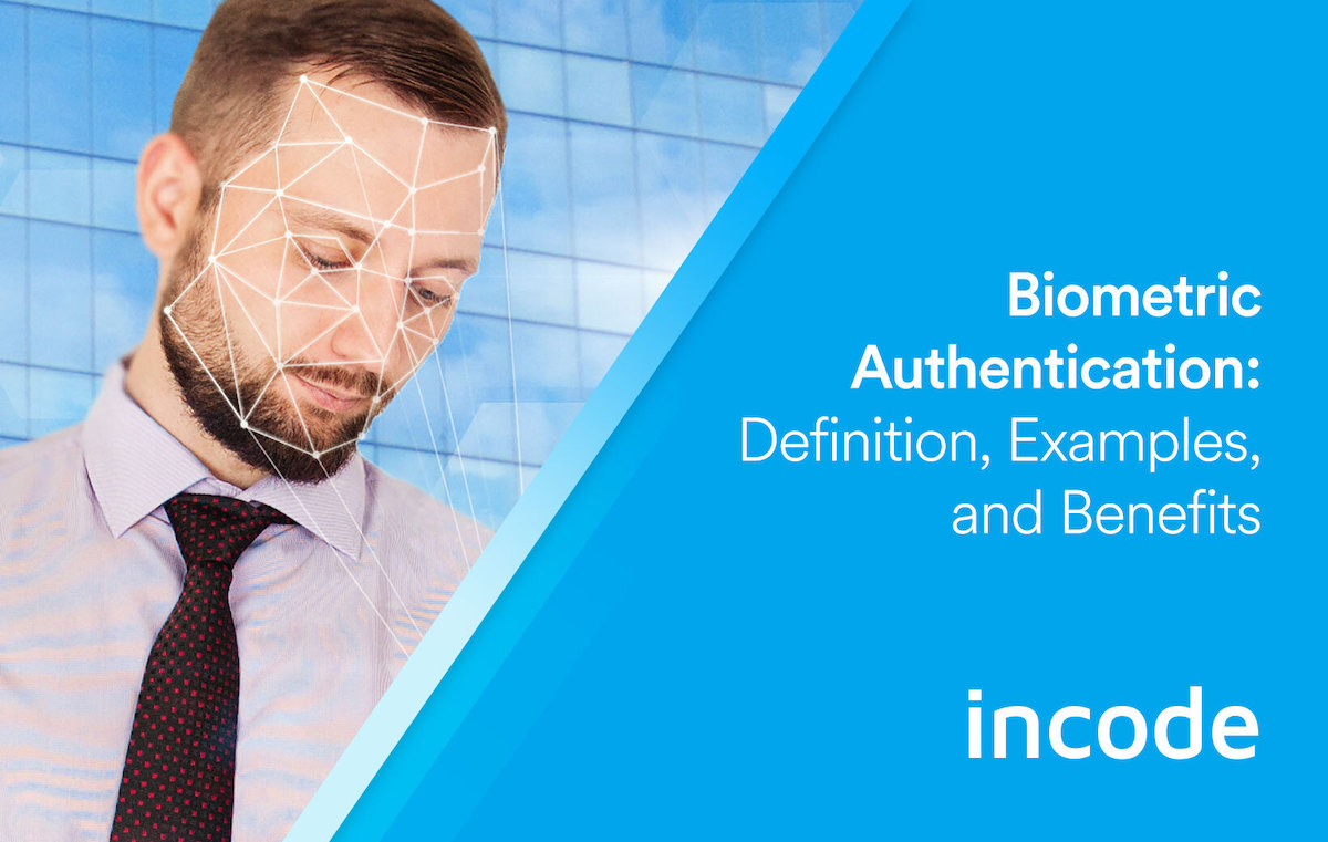 Biometric Authentication Definition, Examples, and Benefits Incode