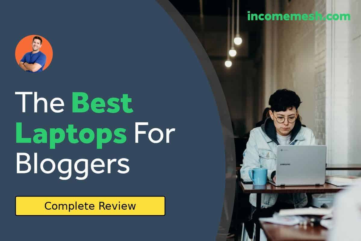 Best Laptops for Blogging in 2019 Chromebook, Windows, Apple? All