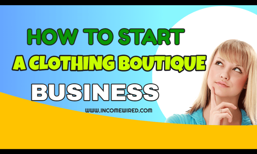 How to start a Clothing Boutique Business? Wired