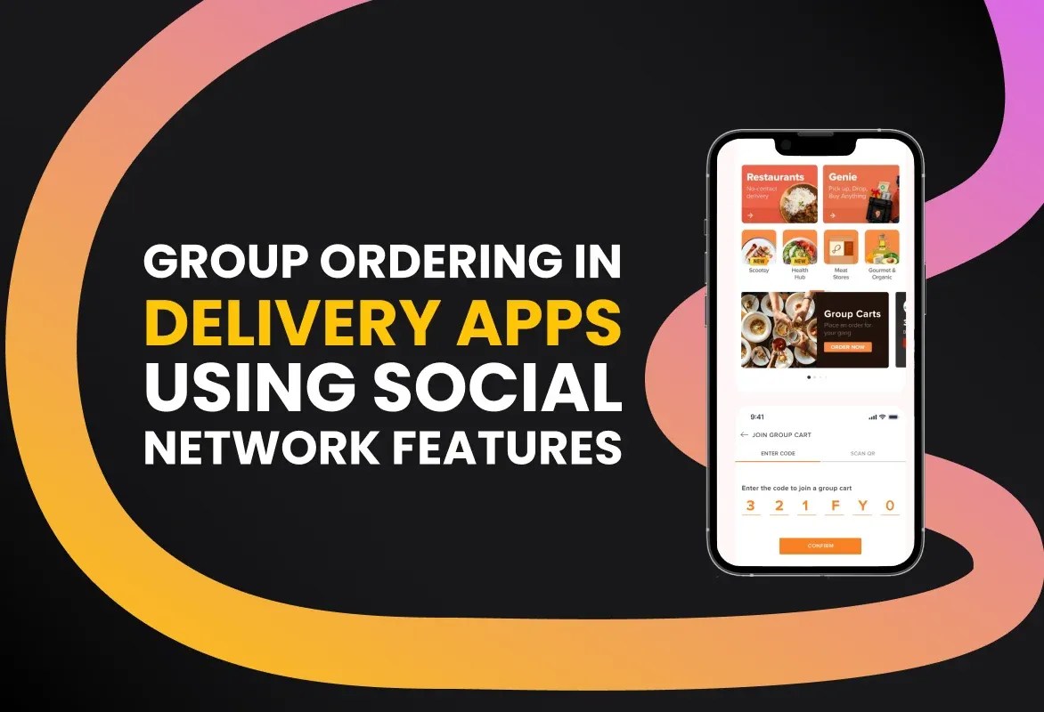 Group Ordering in Delivery Apps How to Upscale a Delivery App with