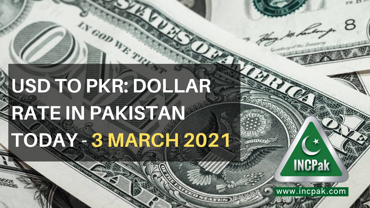 USD To PKR Dollar Rate In Pakistan Today 3 March 2021 INCPak
