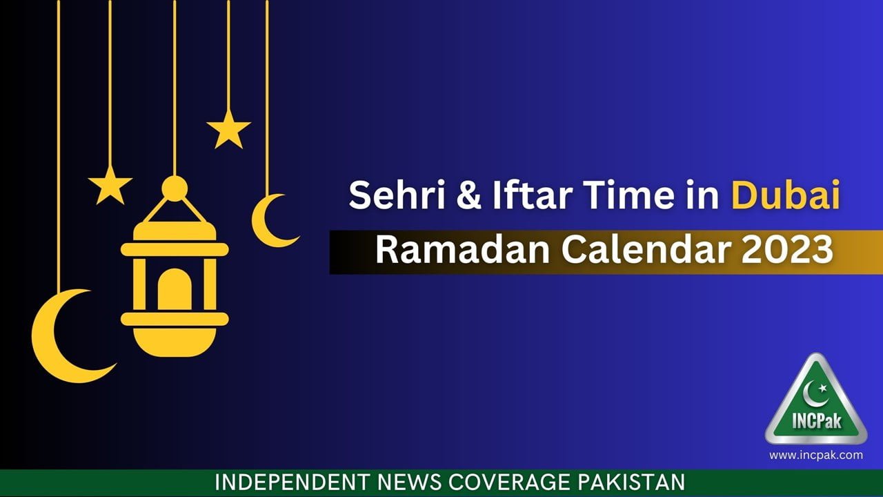 Sehri & Iftar Time in Dubai Ramadan Calendar 2023 INCPak