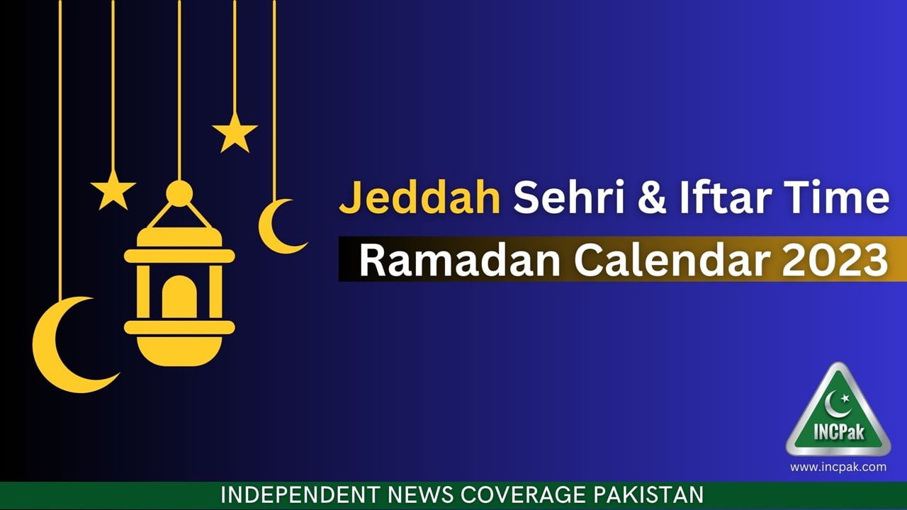 Jeddah Sehri & Iftar Time Ramadan Calendar 2023 INCPak