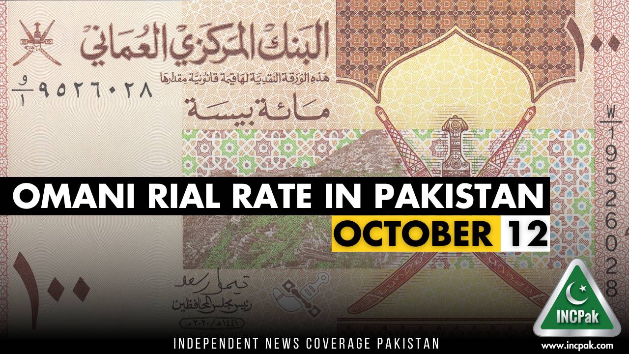 OMR To PKR Omani Rial Rate In Pakistan Today 12 October 2023 INCPak