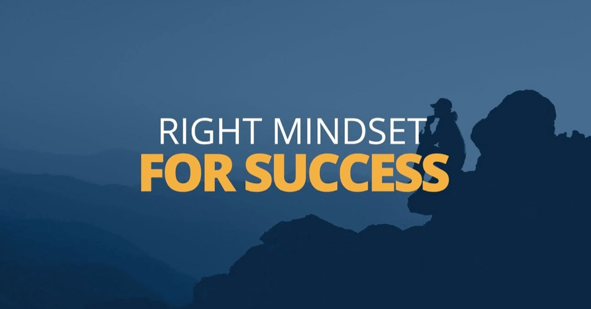 What is the right mindset for success. 7 ways to change it