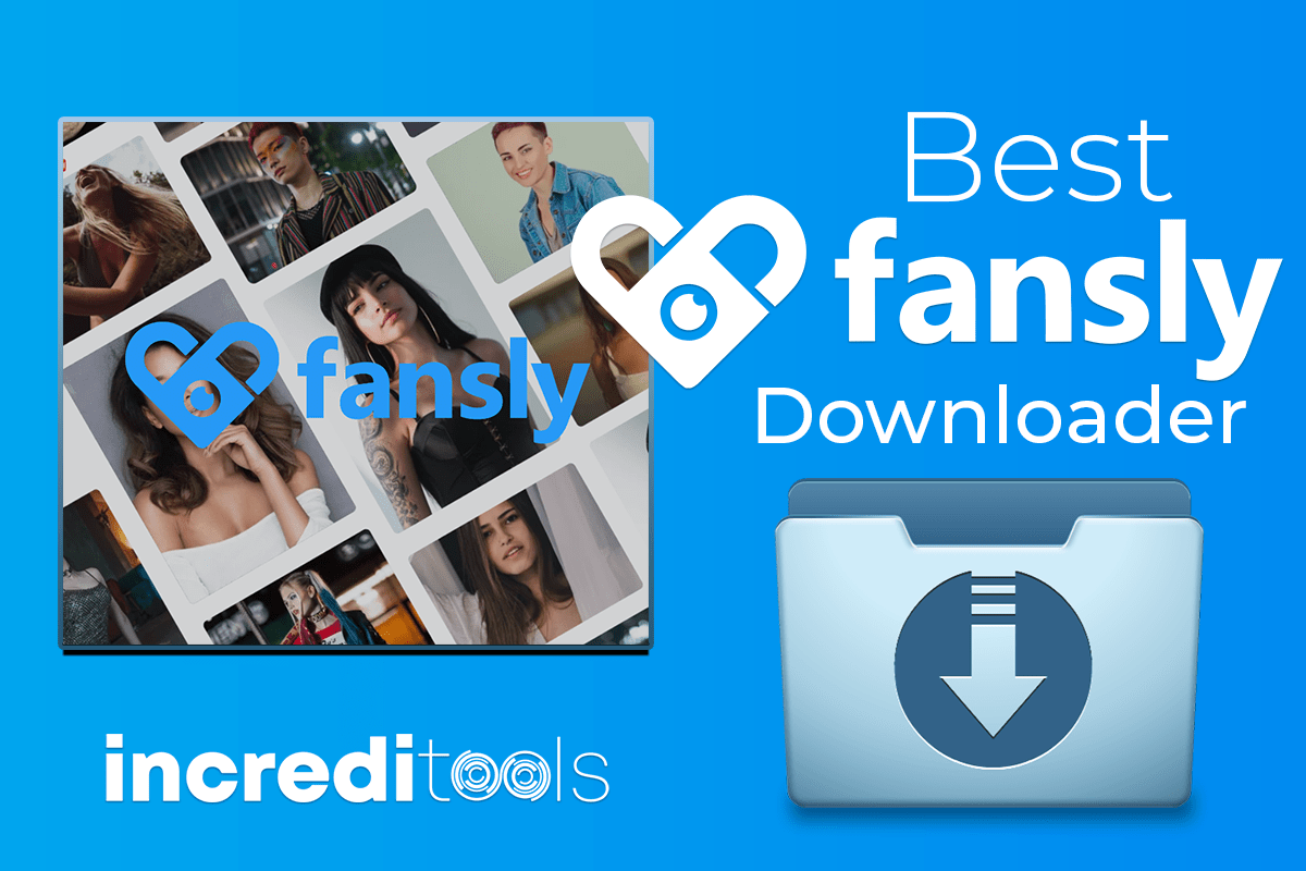 3 Best Fansly Downloader for Videos in 2025 - Increditools