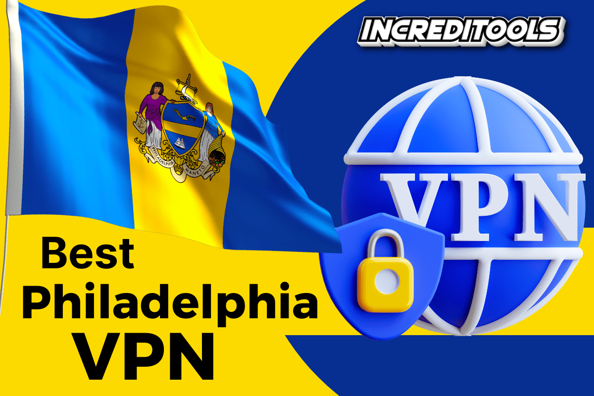 3 Best Philadelphia VPN (Get a Philly IP Address) in 2024 Increditools