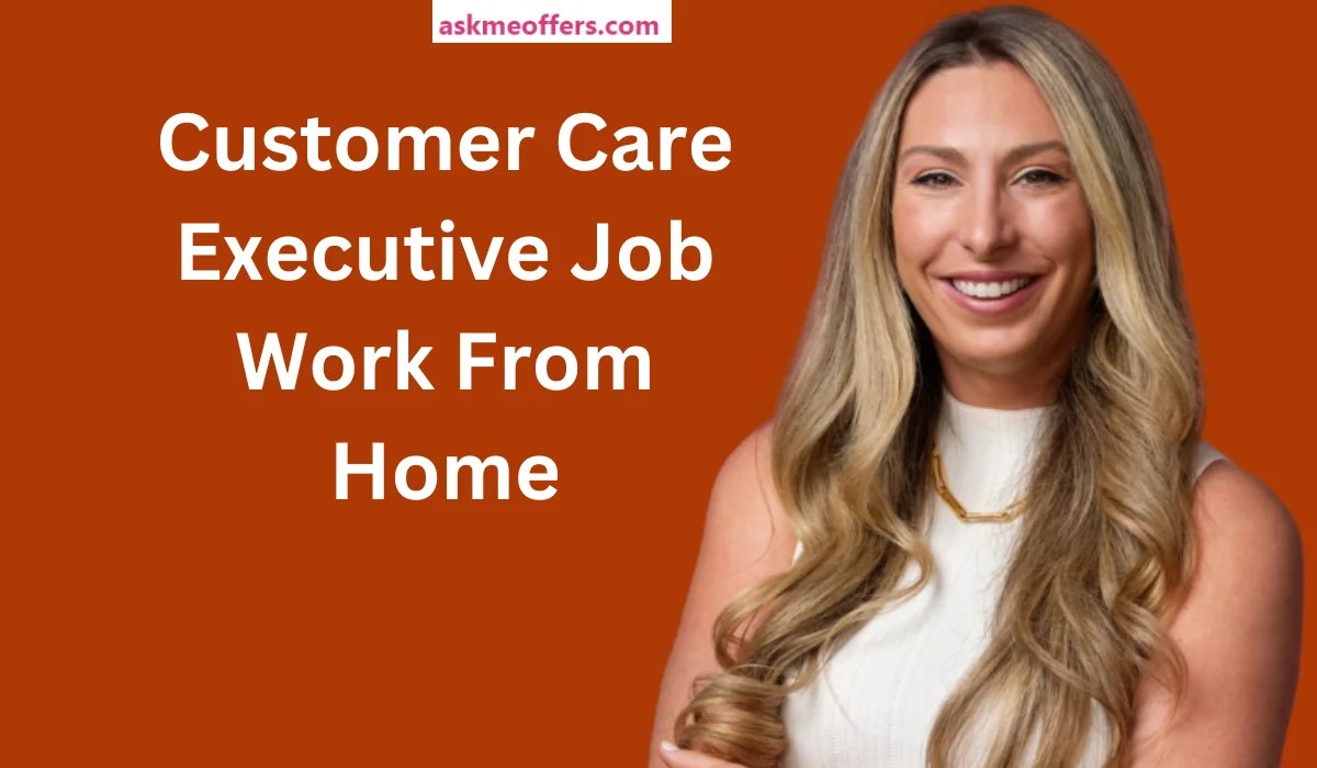 Customer Care Executive jobs in akmeoffers Remote