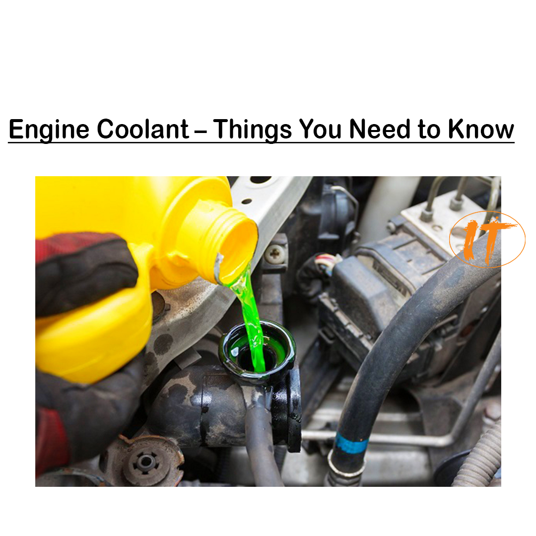Engine Coolant – Things You Need to Know